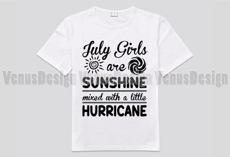 July Girls Are Sunshine Mixed With A Little Hurricane Editable Design
