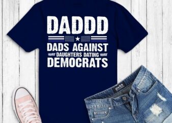Daddd Shirt Dads Against Daughters Dating Drunks T-Shirt design svg, Daddd Shirt Dads Against Daughters Dating Drunks png,funny, daddy and daughter, saying,
