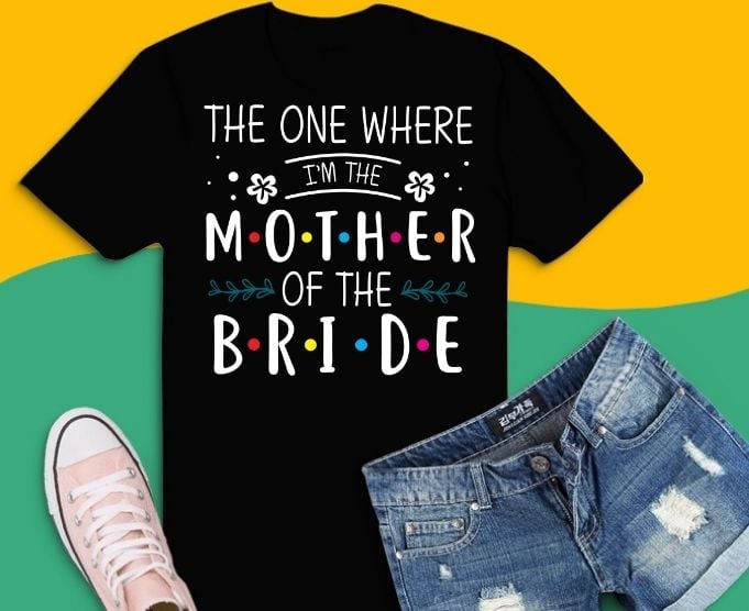 4 Bachelorette family design, the one where i'm the brides svg T-shirt design,the one where i'm the brides Bachelorette funny svg,the one where i'm the maid honor Bachelorette gift svgbridesmaid