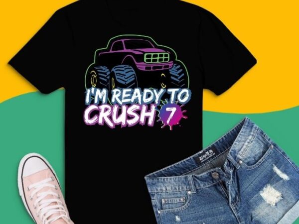 Kids i’m ready to crush 7 pre k monster truck t-shirt design svg,i’m ready to crush 7 png, i’m ready to crush 5th birthday, 7 years birthday kids,monster truck, racing,