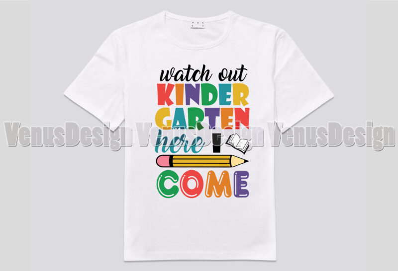 Watch Out Kindergarten Here I Come Tshirt Design, Editable Design