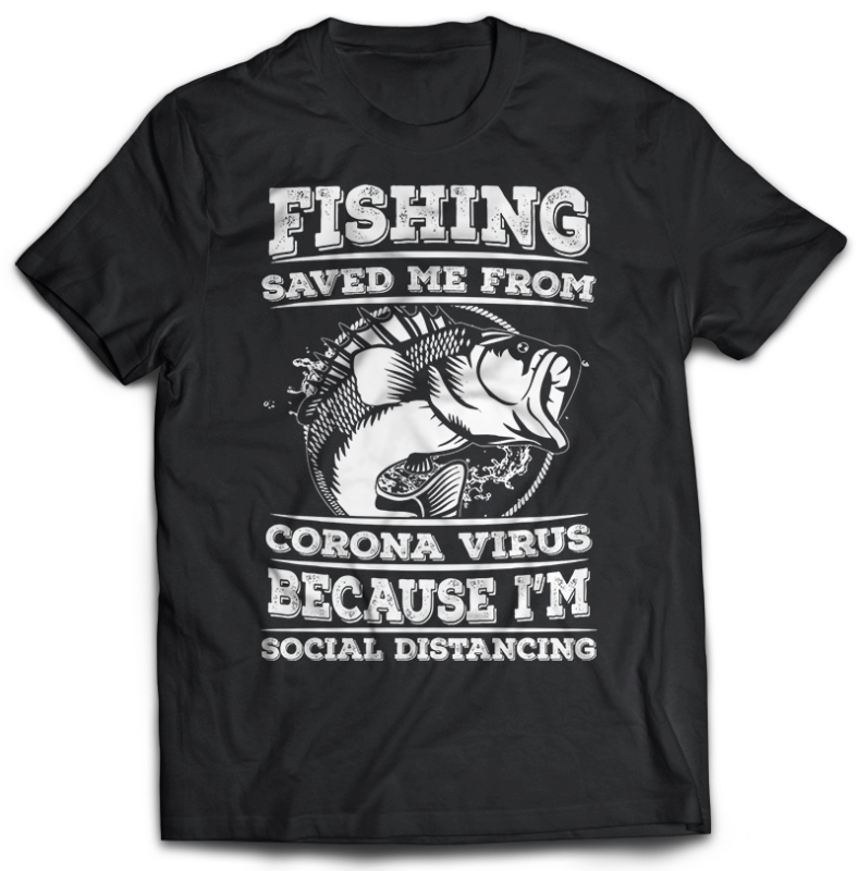 4 funny fishing tshirt designs Bundle fishing saved me from corona virus bacause im social distance