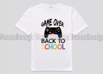 Game Over Back To School Tshirt Design, Editable Design