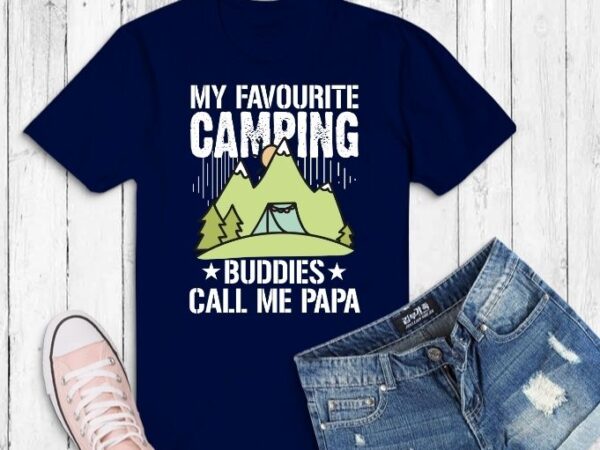 My favorite camping buddies call me dad vintage tshirt design svg, mens my favorite camping buddies call me papa vintage t-shirt,my favorite camping buddies call me dad mom, husband ,