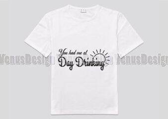 You Had Me At Day Drinking Editable Design