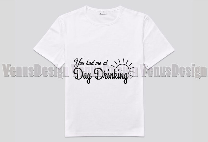 You Had Me At Day Drinking Editable Design