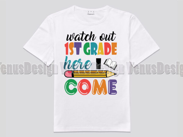 Watch out 1st grade here i come tshirt design, editable design