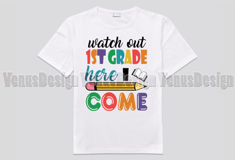 Watch Out 1st Grade Here I Come Tshirt Design, Editable Design