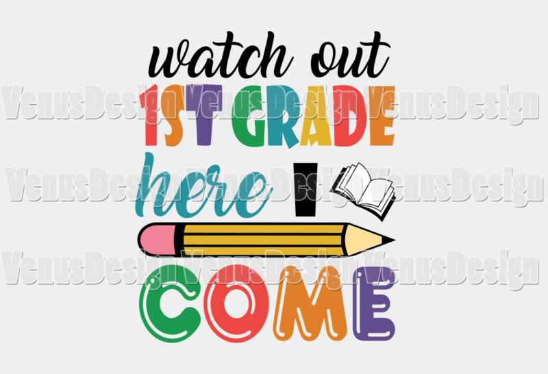 Watch Out 1st Grade Here I Come Tshirt Design, Editable Design
