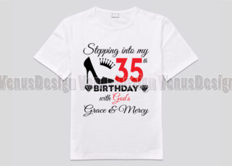 Stepping Into My 35th Birthday With Gods Grace And Mercy t shirt template vector
