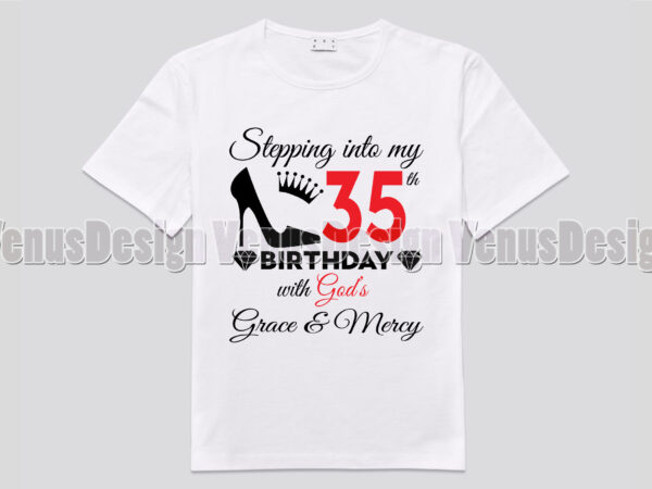 Stepping into my 35th birthday with gods grace and mercy t shirt template vector