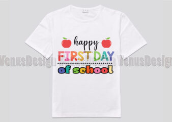 Happy First Day Of School Tshirt Design, Editable Design