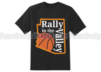 Rally In The Valley Phoneix Suns Rally In The Valley Phoneix Suns t shirt design online