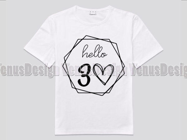 Hello 30 birthday graphic t shirt