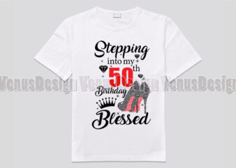 Stepping Into My 50th Birthday Blessed Editable Design