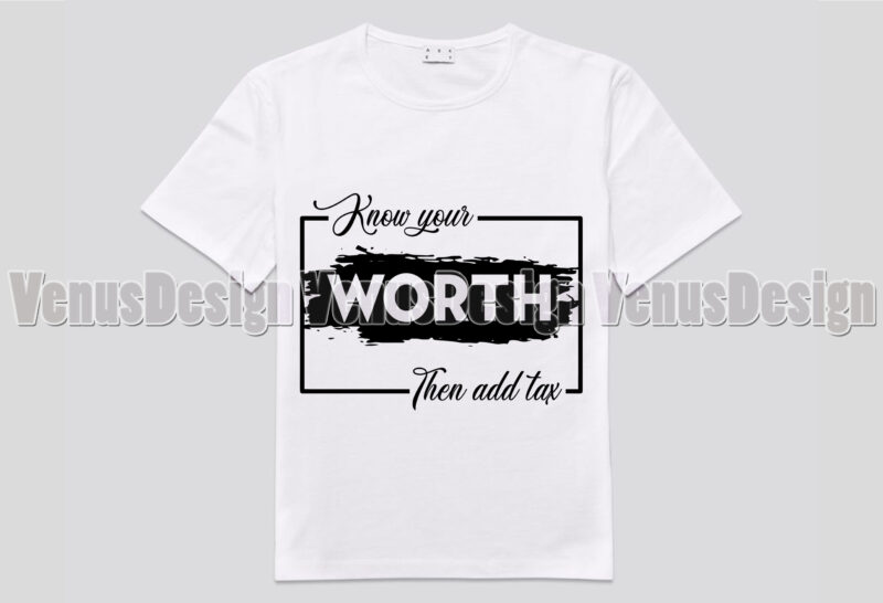 Know Your Worth Then Add Tax Editable Design