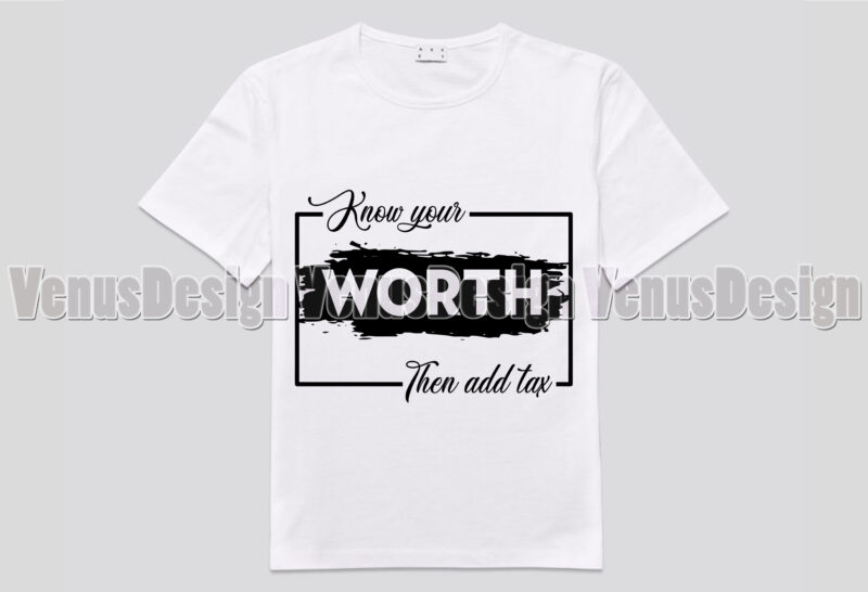 Know Your Worth Then Add Tax Editable Design