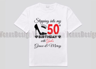 Stepping Into My 50th Birthday With Gods Grace And Mercy Design