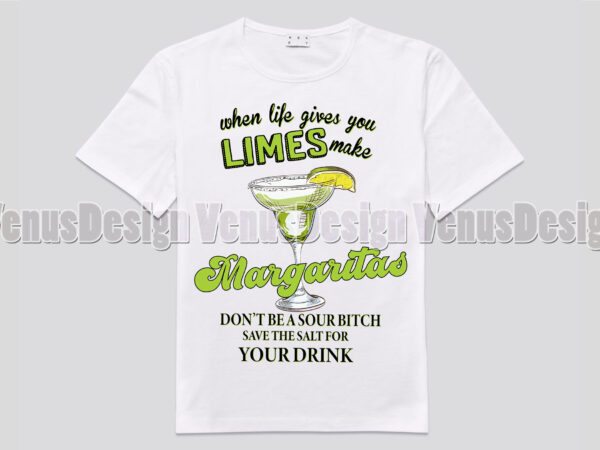 When life gives you limes make margaritas editable design