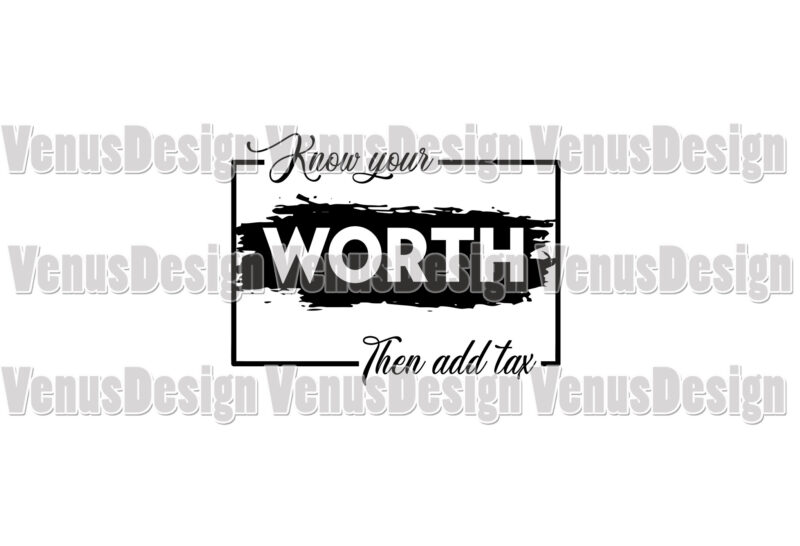 Know Your Worth Then Add Tax Editable Design