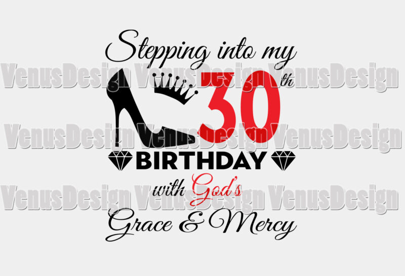 Stepping Into My 30th Birthday With Gods Grace And Mercy Design