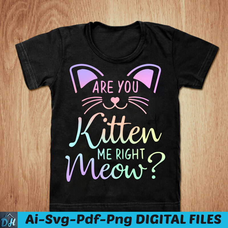 Are you Kitten Me Right Meow?, Funny cat tshirt, Cat T-Shirt, Meow tshirt, Crazy cat tshirt, Cat sweatshirts & hoodies