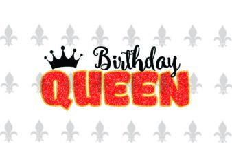 Birthday Queen Birthday Shirt Gifts, Shirt For Birthday Svg File Diy Crafts Svg Files For Cricut, Silhouette Sublimation Files