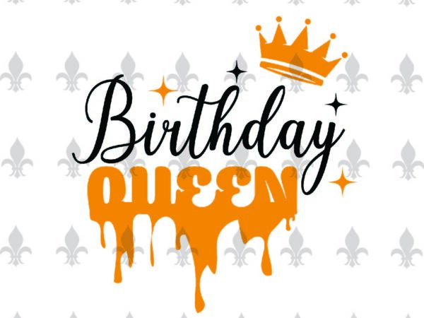 Birthday queen birthday party gifts, shirt for birthday svg file diy crafts svg files for cricut, silhouette sublimation files t shirt template