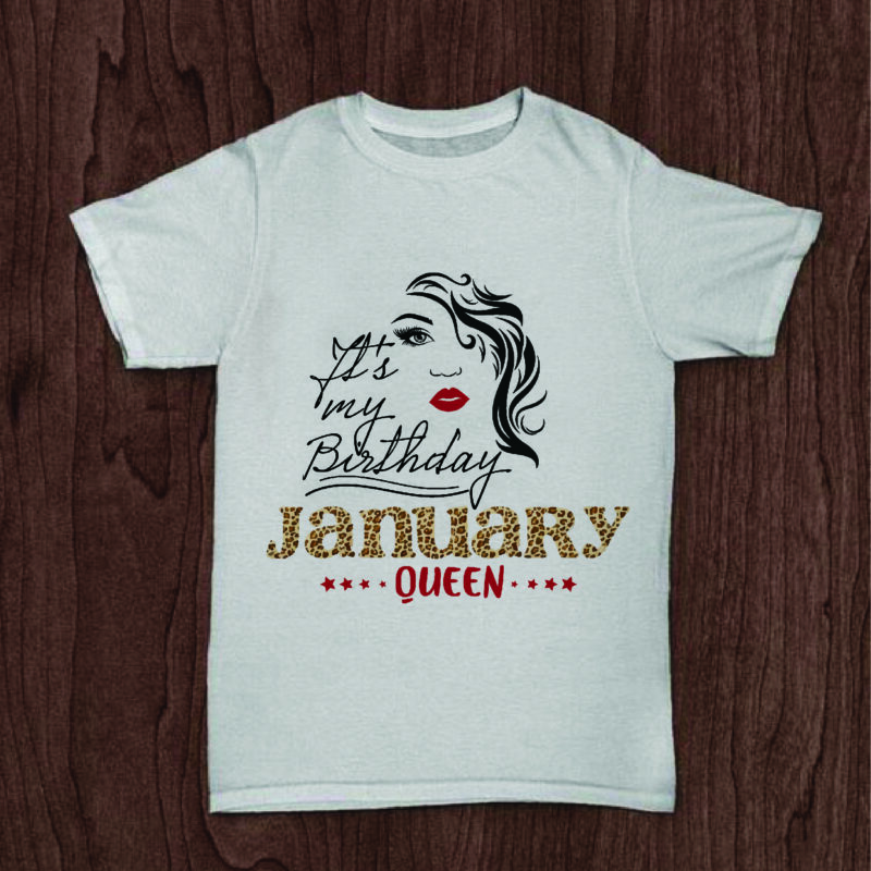 Its My Birthday January Queen Gifts, Shirt For Birthday Queen Svg File Diy Crafts Svg Files For Cricut, Silhouette Sublimation Files