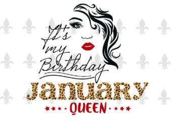 Its My Birthday January Queen Gifts, Shirt For Birthday Queen Svg File Diy Crafts Svg Files For Cricut, Silhouette Sublimation Files t shirt design for sale