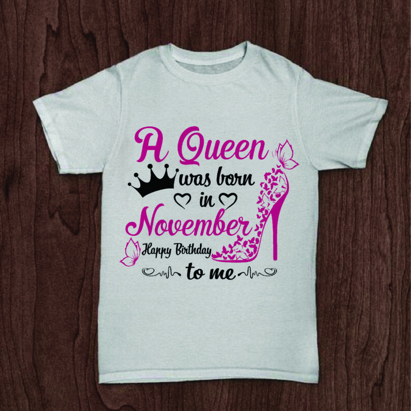 A Queen Was Born In November Gifts, Shirt For Birthday Queen Svg File Diy Crafts Svg Files For Cricut, Silhouette Sublimation Files