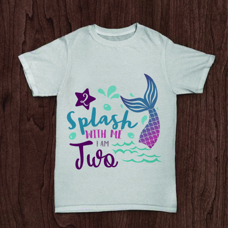 Splash With Me I Am Two Birthday Gifts, Shirt For Birthday Girl Svg File Diy Crafts Svg Files For Cricut, Silhouette Sublimation Files