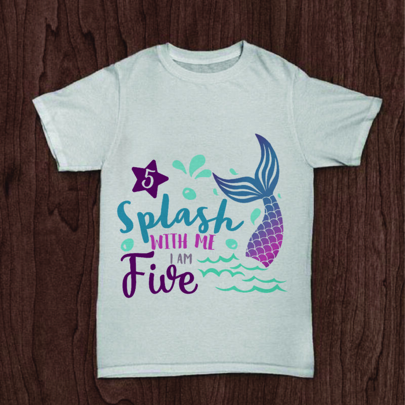 Splash With Me I Am Five Birthday Gifts, Shirt For Birthday Girl Svg File Diy Crafts Svg Files For Cricut, Silhouette Sublimation Files