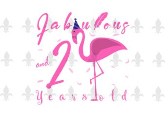 Fabulous And 2 Years Old Birthday Gifts, Shirt For Birthday Girl Svg File Diy Crafts Svg Files For Cricut, Silhouette Sublimation Files