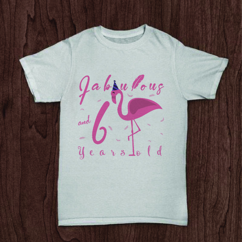 Fabulous And 6 Years Old Birthday Gifts, Shirt For Birthday Girl Svg File Diy Crafts Svg Files For Cricut, Silhouette Sublimation Files