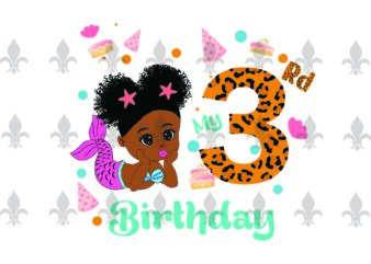 My 3rd Birthday Black Mermaid Baby Birthday Gifts, Shirt For Birthday Girl Svg File Diy Crafts Svg Files For Cricut, Silhouette Sublimation Files