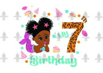 My 7th Birthday Black Mermaid Baby Birthday Gifts, Shirt For Birthday Girl Svg File Diy Crafts Svg Files For Cricut, Silhouette Sublimation Files
