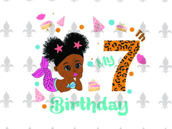 My 7th birthday black mermaid baby birthday gifts, shirt for birthday girl svg file diy crafts svg files for cricut, silhouette sublimation files t shirt designs for sale