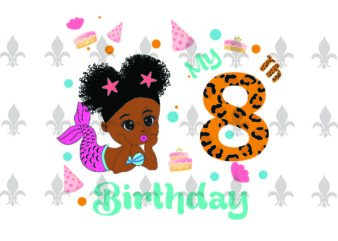 My 8th Birthday Black Mermaid Baby Birthday Gifts, Shirt For Birthday Girl Svg File Diy Crafts Svg Files For Cricut, Silhouette Sublimation Files