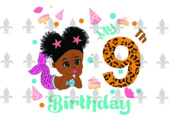 My 9th Birthday Black Mermaid Baby Birthday Gifts, Shirt For Birthday Girl Svg File Diy Crafts Svg Files For Cricut, Silhouette Sublimation Files