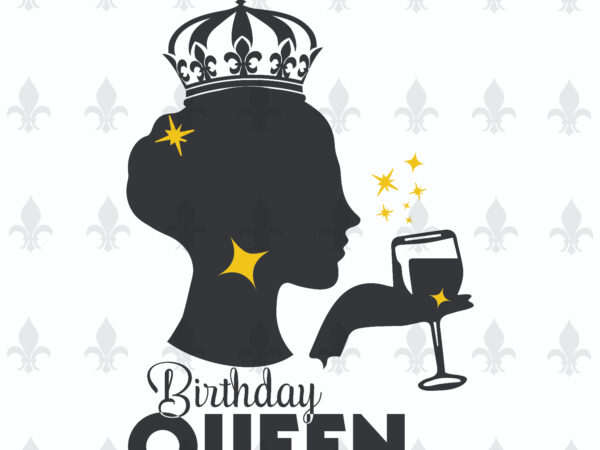 Birthday queen gifts, shirt for birthday queen svg file diy crafts svg files for cricut, silhouette sublimation file t shirt template Birthday queen gifts, shirt for birthday queen svg file diy crafts svg files for cricut, silhouette sublimation file t shirt template