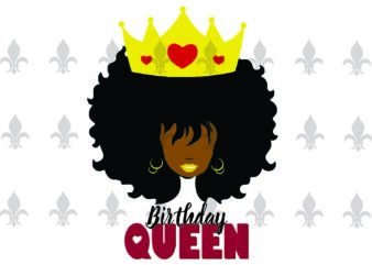 Birthday Queen Black Girl Gifts, Shirt For Black Girl Svg File Diy Crafts Svg Files For Cricut, Silhouette Sublimation Files