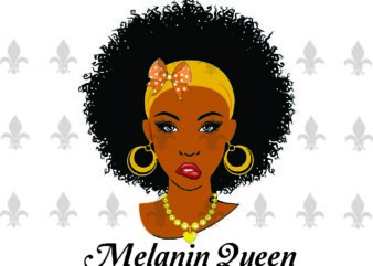 Melanin Queen Black Girl Gifts, Shirt For Black Girl Svg File Diy Crafts Svg Files For Cricut, Silhouette Sublimation Files