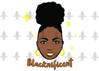 Blacknificent Black Girl Gifts, Shirt For Black Girl Svg File Diy Crafts Svg Files For Cricut, Silhouette Sublimation Files t shirt template