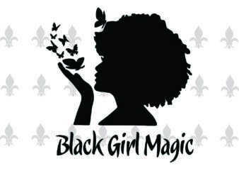 Black Girl Magic Gifts, Shirt For Black Girl Svg File Diy Crafts Svg Files For Cricut, Silhouette Sublimation Files t shirt template