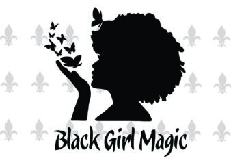 Black Girl Magic Gifts, Shirt For Black Girl Svg File Diy Crafts Svg Files For Cricut, Silhouette Sublimation Files