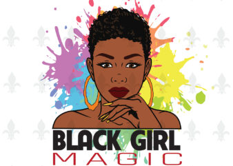 Black Girl Magic Gifts, Shirt For Black Girl Svg File Diy Crafts Svg Files For Cricut, Silhouette Sublimation Files t shirt template