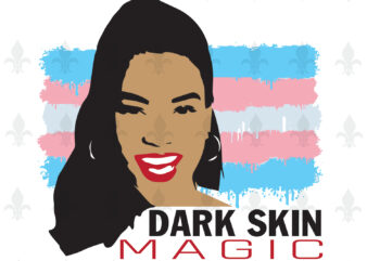 Dark Skin Magic Black Girl Gifts, Shirt For Black Girl Svg File Diy Crafts Svg Files For Cricut, Silhouette Sublimation Files