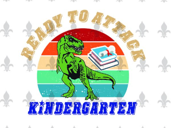 Ready to attack kindergarten back to shool gifts, shirt for back to school svg file diy crafts svg files for cricut, silhouette sublimation files t shirt design online