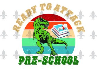Ready To Attack Pre-School Back To Shool Gifts, Shirt For Back To School Svg File Diy Crafts Svg Files For Cricut, Silhouette Sublimation Files